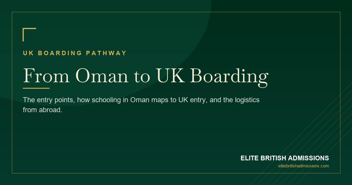 Moving From Oman to a UK Boarding School: A Parent's Guide