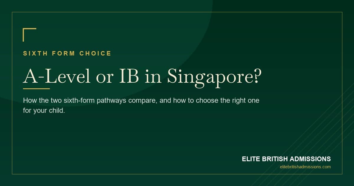 A-Level or IB in Singapore: How to Choose the Right Sixth Form